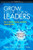 Grow Your Own Leaders: How to Identify, Develop, and Retain Leadership Talent