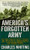 America's Forgotten Army: The True Story of the U.S. Seventh Army in WWII - And An Unknown Battle that Changed History