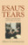 Esau's Tears: Modern Anti-Semitism and the Rise of the Jews