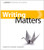 Writing Matters: A Handbook for Writing and Research