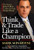 Think & Trade Like a Champion: The Secrets, Rules & Blunt Truths of a Stock Market Wizard