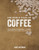 The World Atlas of Coffee: From Beans to Brewing -- Coffees Explored, Explained and Enjoyed