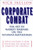 Corporate Combat: The Art of Market Warfare on the Business Battlefield