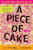 A Piece of Cake: A Memoir