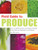 Field Guide to Produce: How to Identify, Select, and Prepare Virtually Every Fruit and Vegetable at the Market