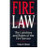 Fire Law : The Liabilities and Rights of the Fire Service