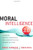 Moral Intelligence 2.0: Enhancing Business Performance and Leadership Success in Turbulent Times