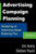 Advertising Campaign Planning: Developing an Advertising-Based Marketing Plan