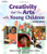 Creativity and the Arts with Young Children