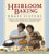 Heirloom Baking with the Brass Sisters: More than 100 Years of Recipes Discovered from Family Cookbooks, Original Journals, Scraps of Paper, and Grandmother?s Kitchen