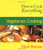 How to Cook Everything: Vegetarian Cooking (How to Cook Everything Series)