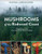 Mushrooms of the Redwood Coast: A Comprehensive Guide to the Fungi of Coastal Northern California