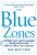 The Blue Zones: Lessons for Living Longer From the People Who've Lived the Longest