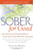 Sober for Good: New Solutions for Drinking Problems -- Advice from Those Who Have Succeeded