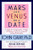 Mars and Venus on a Date: A Guide to Navigating the 5 Stages of Dating to Create a Loving and Lasting Relationship