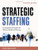 Strategic Staffing: A Comprehensive System for Effective Workforce Planning