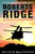 Roberts Ridge: A Story of Courage and Sacrifice on Takur Ghar Mountain, Afghanistan