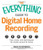 The Everything Guide to Digital Home Recording: Tips, tools, and techniques for studio sound at home