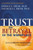 Trust & Betrayal in the Workplace: Building Effective Relationships in Your Organization, Second edition
