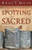 Spotting the Sacred: Noticing God in the Most Unlikely Places
