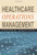 Healthcare Operations Management, Second Edition