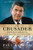 The Crusader: Ronald Reagan and the Fall of Communism