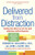 Delivered from Distraction: Getting the Most out of Life with Attention Deficit Disorder