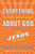 Everything You Always Wanted to Know About God: But Were Afraid to Ask: The Jesus Edition