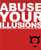 Abuse Your Illusions: The Disinformation Guide to Media Mirages and Establishment Lies (Disinformation Guides)