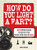 How Do You Light a Fart?: And 150 Other Essential Things Every Guy Should Know about Science