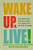 Wake Up and Live!