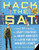 Hack the SAT: Strategies and Sneaky Shortcuts That Can Raise Your Score Hundreds of Points