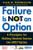 Failure Is Not an Option : 6 Principles for Making Student Success the ONLY Option