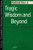Tragic Wisdom and Beyond (Studies in Phenomenology and Existential Philosophy)