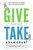 Give and Take: Why Helping Others Drives Our Success