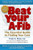 Beat Your A-Fib: The Essential Guide to Finding Your Cure: Written in everyday language for patients with Atrial Fibrillation