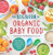 The Big Book of Organic Baby Food: Baby Pures, Finger Foods, and Toddler Meals For Every Stage