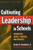 Cultivating Leadership in Schools: Connecting People, Purpose, & Practice