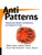 AntiPatterns: Refactoring Software, Architectures, and Projects in Crisis