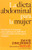 La Dieta Abdominal Para la Mujer: El plan de 6 semanas para aplanar su abdomen y mantenerla esbelta para siempre (Spanish Edition)