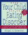 When Your Child Has an Eating Disorder: A Step-by-Step Workbook for Parents and Other Caregivers
