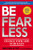 Be Fearless: Change Your Life in 28 Days