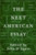 The Next American Essay (A New History of the Essay)