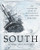 South: The Illustrated Story of Shackleton's Last Expedition 1914-1917