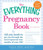 The Everything Pregnancy Book: All you need to get you through the most important nine months of your life! (Everything Series)