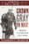 Grown Gray in War: From Iwo Jima to the Chosin Reservoir to the Tet Offensive, the Autobiography of a True Marine Hero