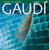 Gaudi: Introduction to his Architecture