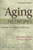 The Aging Networks: A Guide to Programs and Services, 7th Edition