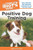 The Complete Idiot's Guide to Positive Dog Training, 3rd Edition