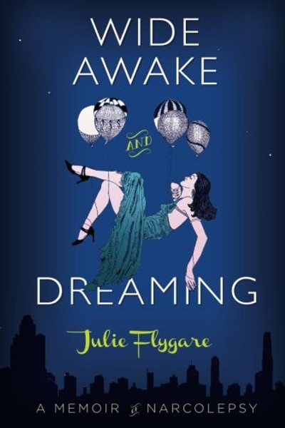 Wide Awake and Dreaming: A Memoir of Narcolepsy